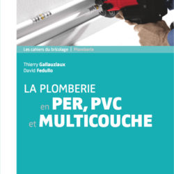 La plomberie en PER, PVC et multicouche